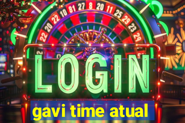 gavi time atual